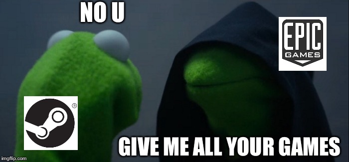 Evil Kermit Meme | NO U; GIVE ME ALL YOUR GAMES | image tagged in memes,evil kermit | made w/ Imgflip meme maker