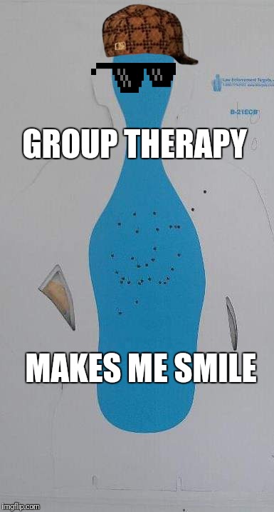 GROUP THERAPY; MAKES ME SMILE | image tagged in group therapy smile target | made w/ Imgflip meme maker