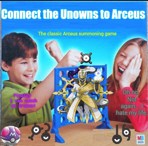 And we're all screwed. | Connect the Unowns to Arceus; The classic Arceus summoning game; Finally I can catch an Arceus! Oh no. Not again... I hate my life. | image tagged in blank connect four,pokemon,arceus | made w/ Imgflip meme maker