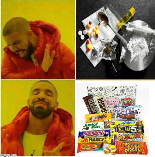 Who needs drugs when you can have                      chocolate? | image tagged in drake hotline approves,drake,drugs are bad,chocolate,candy,funny | made w/ Imgflip meme maker