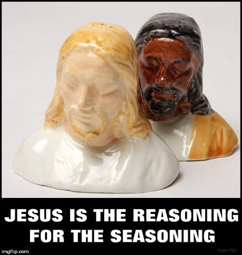 image tagged in jesus,jesus christ,salt,black jesus,season,pepper | made w/ Imgflip meme maker