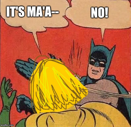 NO! IT'S MA'A-- | image tagged in it's ma'am | made w/ Imgflip meme maker