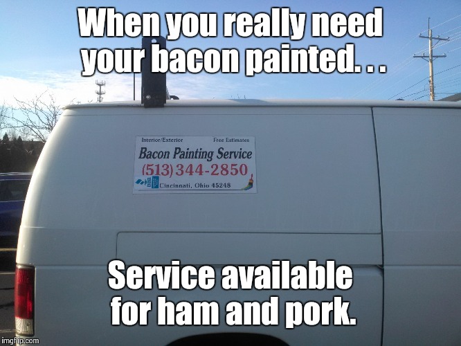 The eggsperts? | When you really need your bacon painted. . . Service available for ham and pork. | image tagged in bacon painting,bacon,pork,ham,pig | made w/ Imgflip meme maker