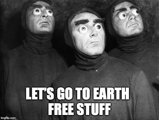 LET’S GO TO EARTH FREE STUFF | made w/ Imgflip meme maker