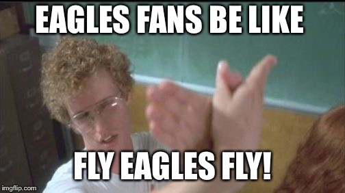 Eagles fans right now - Imgflip