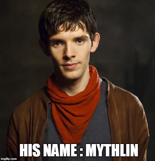 His name: Mythlin | HIS NAME : MYTHLIN | image tagged in mythlin,myth,merlin | made w/ Imgflip meme maker