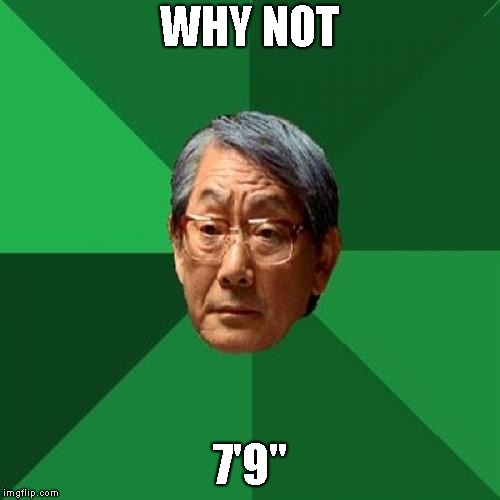 High Expectations Asian Father Meme | WHY NOT 7'9'' | image tagged in memes,high expectations asian father | made w/ Imgflip meme maker