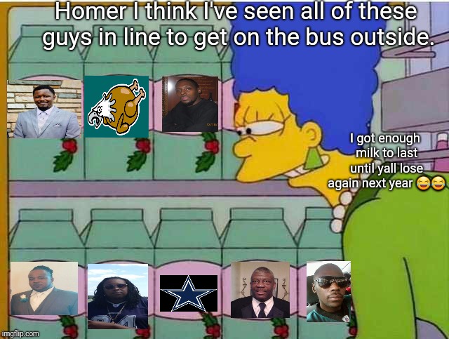Milk shopping | Homer I think I've seen all of these guys in line to get on the bus outside. I got enough milk to last until yall lose again next year 😂😂 | image tagged in milk shopping | made w/ Imgflip meme maker