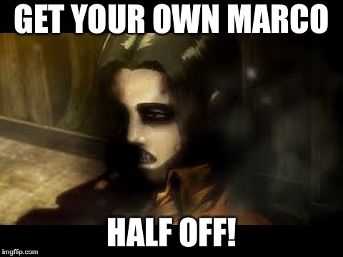 GET YOUR OWN MARCO; HALF OFF! | image tagged in attack on titan | made w/ Imgflip meme maker