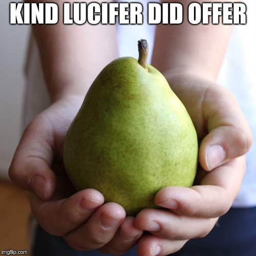 KIND LUCIFER DID OFFER | made w/ Imgflip meme maker