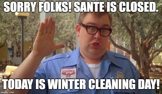 Sorry folks! Parks closed. | SORRY FOLKS! SANTE IS CLOSED. TODAY IS WINTER CLEANING DAY! | image tagged in sorry folks parks closed | made w/ Imgflip meme maker