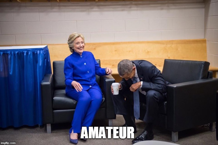 Hillary Obama Laugh | AMATEUR | image tagged in hillary obama laugh | made w/ Imgflip meme maker