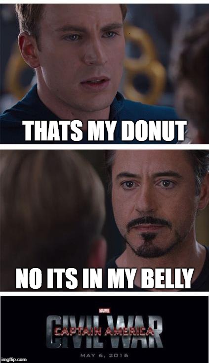 Marvel Civil War 1 | THATS MY DONUT; NO ITS IN MY BELLY | image tagged in memes,marvel civil war 1 | made w/ Imgflip meme maker