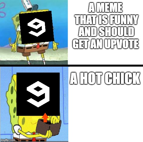 9gag in a nutshell | A MEME THAT IS FUNNY AND SHOULD GET AN UPVOTE; A HOT CHICK | image tagged in 9gag,spongebob | made w/ Imgflip meme maker