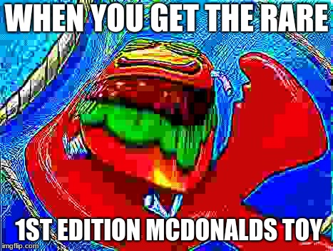 Mcsponge | WHEN YOU GET THE RARE; 1ST EDITION MCDONALDS TOY | image tagged in spongebob | made w/ Imgflip meme maker