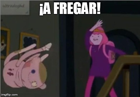 Â¡A FREGAR! | image tagged in a fregar | made w/ Imgflip meme maker