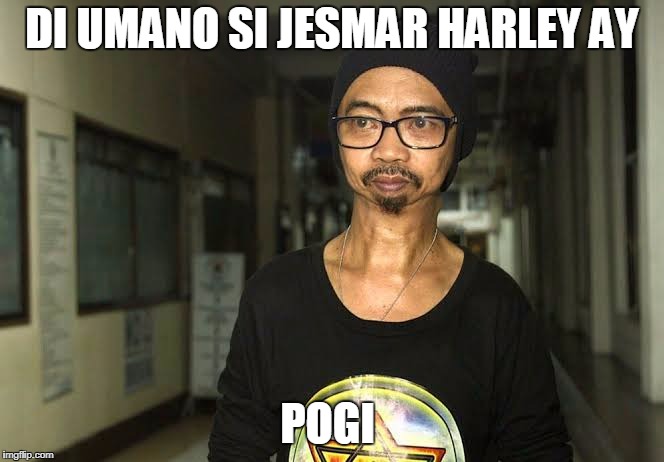 Ed Caluag | DI UMANO SI JESMAR HARLEY AY; POGI | image tagged in ed caluag | made w/ Imgflip meme maker