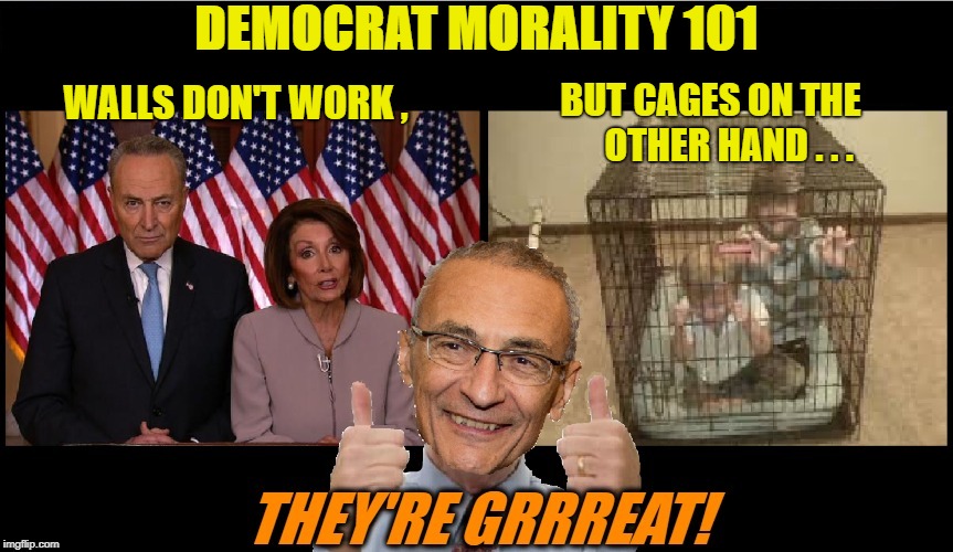 Democrat Morality 101: Walls vs. Cages | DEMOCRAT MORALITY 101; WALLS DON'T WORK , BUT CAGES ON THE 
  
OTHER HAND . . . | image tagged in pizzagate,john podesta,build the wall,democrats,pedophiles,liberal hypocrisy | made w/ Imgflip meme maker