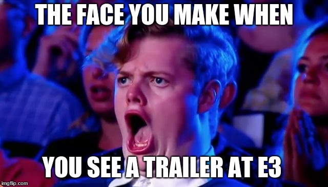 Australia talent promo | THE FACE YOU MAKE WHEN; YOU SEE A TRAILER AT E3 | image tagged in australia talent promo | made w/ Imgflip meme maker