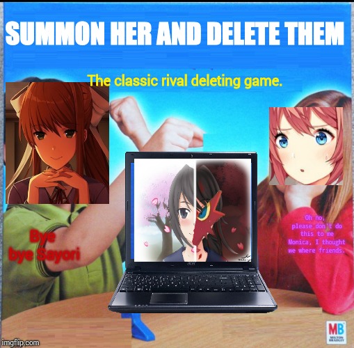 Bye bye Sayori. | SUMMON HER AND DELETE THEM; The classic rival deleting game. Oh no, please don't do this to me Monica, I thought we where friends. Bye bye Sayori | image tagged in blank connect four,ddlc,yandere simulator | made w/ Imgflip meme maker