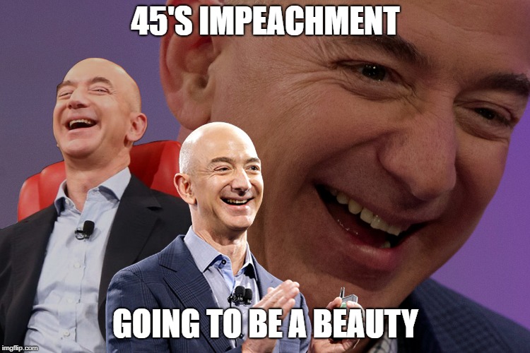 Jeff Bezos Laughing | 45'S IMPEACHMENT; GOING TO BE A BEAUTY | image tagged in jeff bezos laughing | made w/ Imgflip meme maker
