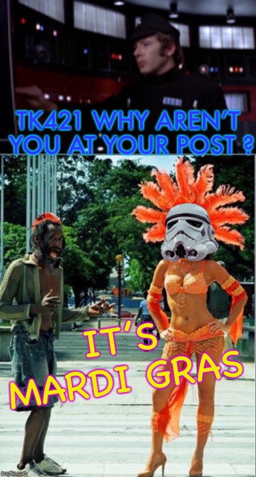 Army week Jan 9th-16th (A NikoBellic Event) Star Wars silliness.Ever wondered what happened to this guy ? | TK421 WHY AREN’T YOU AT YOUR POST ? IT’S MARDI GRAS | image tagged in army,stormtrooper,tk421,han solo | made w/ Imgflip meme maker