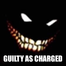 GUILTY AS CHARGED | made w/ Imgflip meme maker