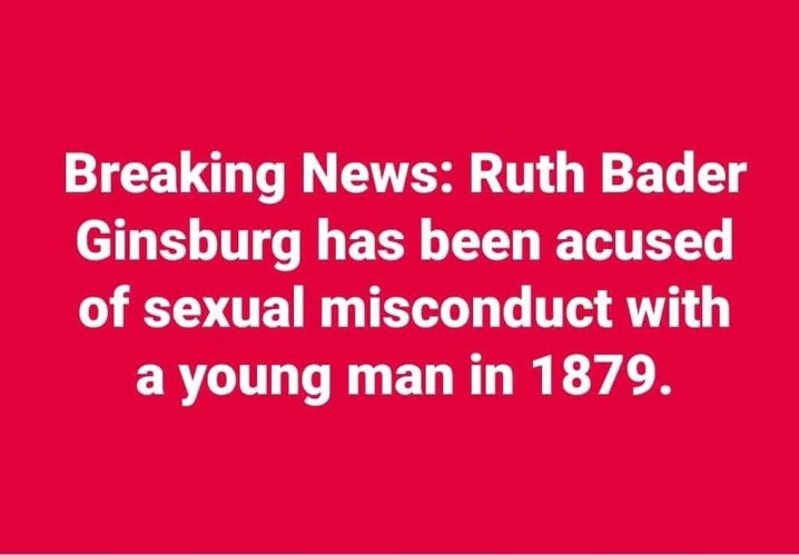 BREAKING: Ruth Bader-Ginsburg accused of sexual misconduct | image tagged in ruth bader-ginsburg,sexual misconduct,breaking news | made w/ Imgflip meme maker