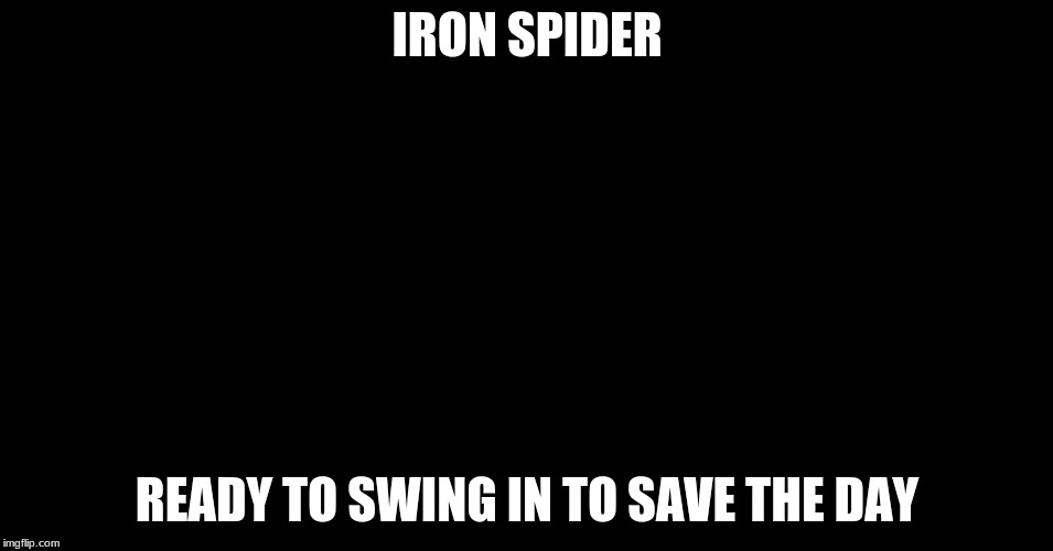 (Blank) Joins the Battle! | IRON SPIDER; READY TO SWING IN TO SAVE THE DAY | image tagged in blank joins the battle | made w/ Imgflip meme maker