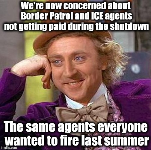 I remember "Abolish I.C.E." | We're now concerned about Border Patrol and ICE agents not getting paid during the shutdown; The same agents everyone wanted to fire last summer | image tagged in memes,border,pepperidge farm remembers,dont you squidward,hypocrisy | made w/ Imgflip meme maker