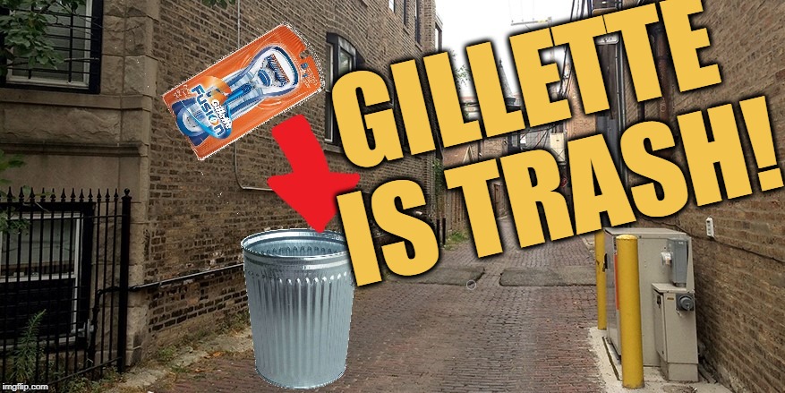 U sell razors okay? | GILLETTE IS TRASH! | image tagged in everybody wants to be a cop,stupid commercials,anybody think bullying is over now,tired ofbeing lectured about what other people | made w/ Imgflip meme maker