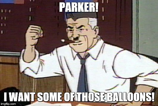 PARKER! I WANT SOME OF THOSE BALLOONS! | made w/ Imgflip meme maker