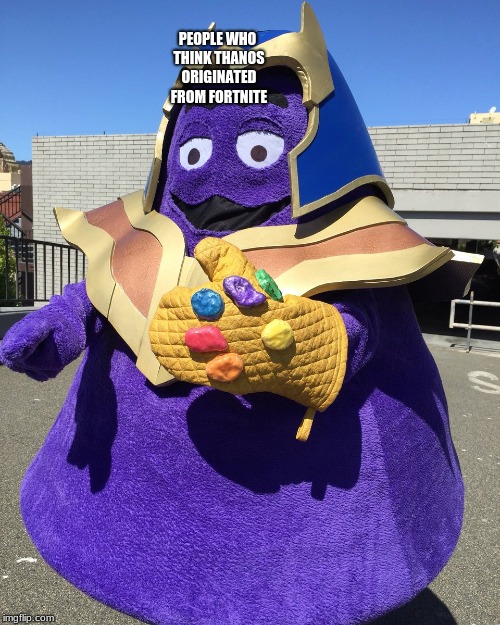 Fortnite x Thanos | PEOPLE WHO THINK THANOS ORIGINATED FROM FORTNITE | image tagged in thanos from fortnite,fortnite,thanos | made w/ Imgflip meme maker