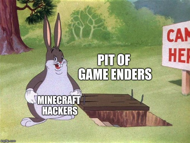 Chunguscraft | PIT OF GAME ENDERS; MINECRAFT HACKERS | image tagged in big chungus,minecraft,hackers | made w/ Imgflip meme maker