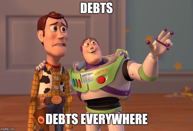 X, X Everywhere Meme | DEBTS; DEBTS EVERYWHERE | image tagged in memes,x x everywhere | made w/ Imgflip meme maker