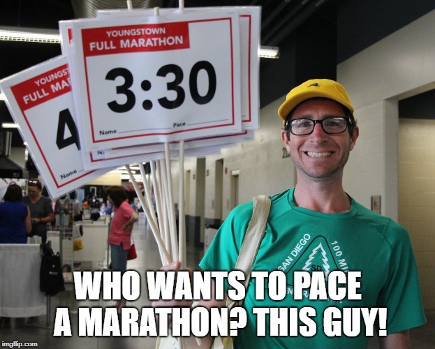 Marathon Pacer | WHO WANTS TO PACE A MARATHON? THIS GUY! | image tagged in marathon,runner,pacer | made w/ Imgflip meme maker