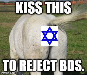 Horse's ass | KISS THIS; TO REJECT BDS. | image tagged in horse's ass | made w/ Imgflip meme maker