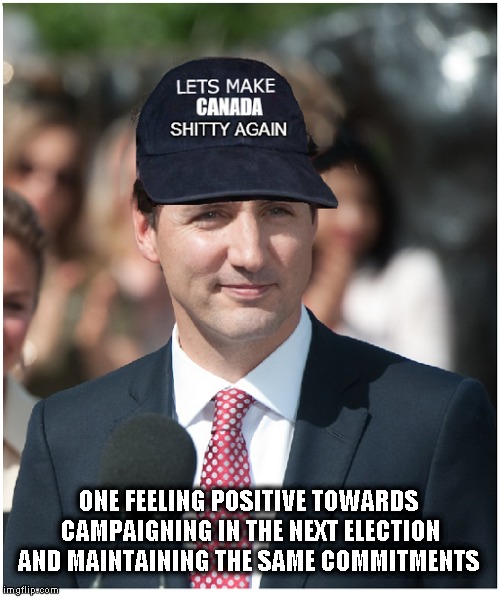 Justin Trudeau in maintaining his election party  | ONE FEELING POSITIVE TOWARDS CAMPAIGNING IN THE NEXT ELECTION AND MAINTAINING THE SAME COMMITMENTS | image tagged in justin trudeau,funny meme,funny memes,political meme | made w/ Imgflip meme maker