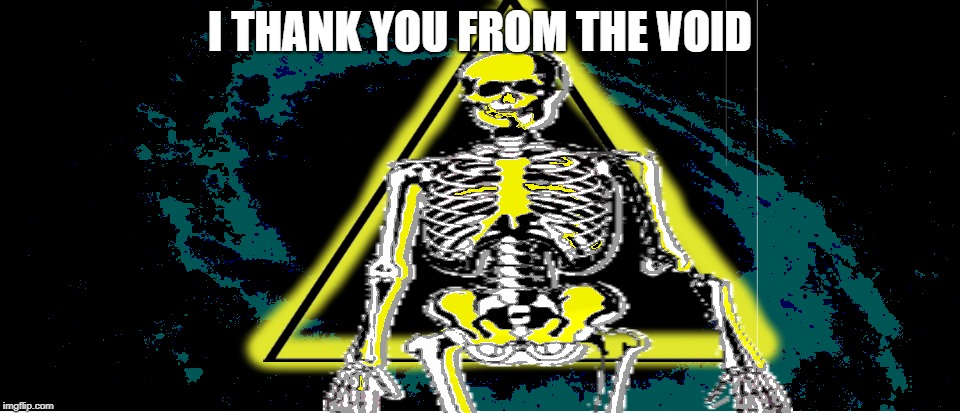 I THANK YOU FROM THE VOID | made w/ Imgflip meme maker