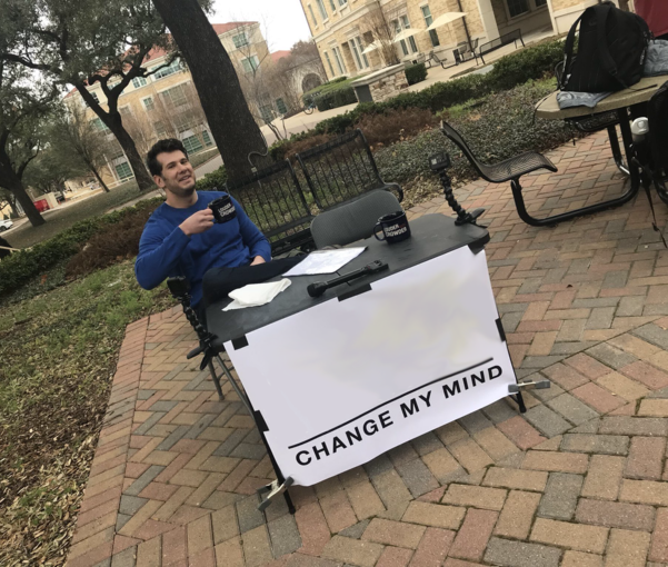 High Quality change my mind Blank Meme Template