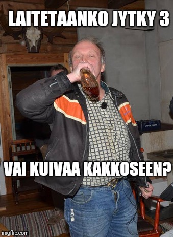 LAITETAANKO JYTKY 3; VAI KUIVAA KAKKOSEEN? | made w/ Imgflip meme maker
