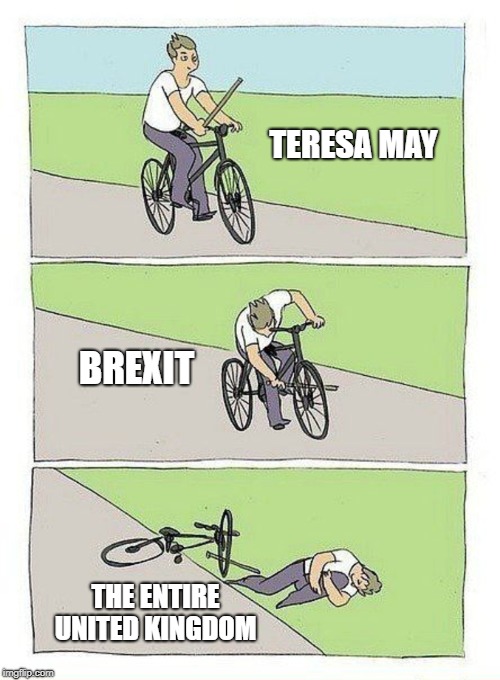 Bike Fall Meme | TERESA MAY; BREXIT; THE ENTIRE UNITED KINGDOM | image tagged in bike fall,brexit,memes,funny | made w/ Imgflip meme maker