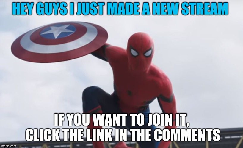 please join my new stream | HEY GUYS I JUST MADE A NEW STREAM; IF YOU WANT TO JOIN IT, CLICK THE LINK IN THE COMMENTS | image tagged in spider man hey guys,stream | made w/ Imgflip meme maker