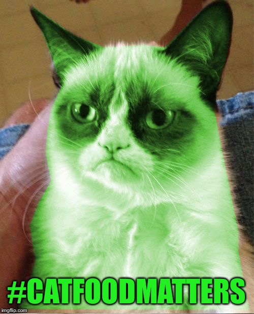 Radioactive Grumpy | #CATFOODMATTERS | image tagged in radioactive grumpy | made w/ Imgflip meme maker