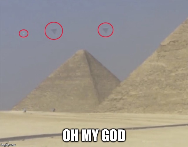 UFOs!!! | OH MY GOD | image tagged in ufo | made w/ Imgflip meme maker