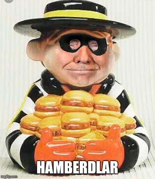 Hamberdlar | HAMBERDLAR | image tagged in donald trump | made w/ Imgflip meme maker