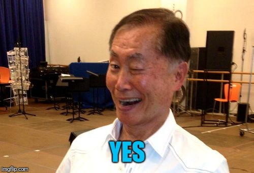 Winking George Takei | YES | image tagged in winking george takei | made w/ Imgflip meme maker
