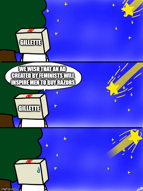 Shooting Star | GILLETTE; WE WISH THAT AN AD CREATED BY FEMINISTS WILL INSPIRE MEN TO BUY RAZORS; GILLETTE | image tagged in shooting star | made w/ Imgflip meme maker