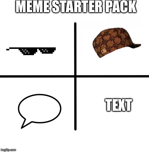 Blank Starter Pack | MEME STARTER PACK; TEXT | image tagged in memes,blank starter pack | made w/ Imgflip meme maker