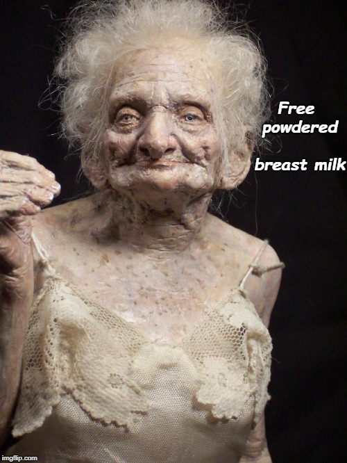 Sexy old woman | Free powdered breast milk | image tagged in sexy old woman | made w/ Imgflip meme maker